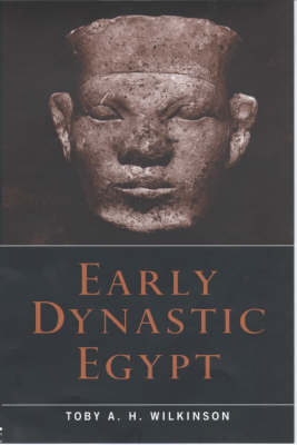 Early Dynastic Egypt - Toby A.H. Wilkinson