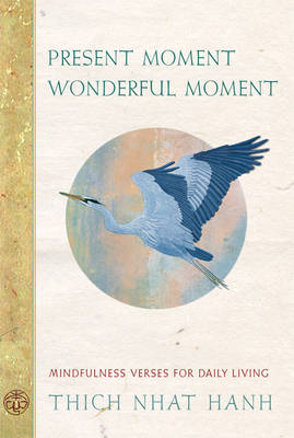 Present Moment Wonderful Moment - Thich Nhat Hanh