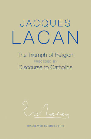 The Triumph of Religion - Jacques Lacan
