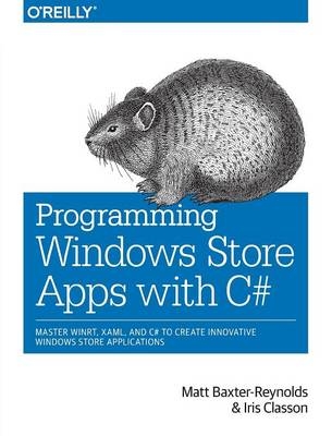 Programming Windows Store Apps with C# - Matthew Baxter-Reynolds, Iris Classon