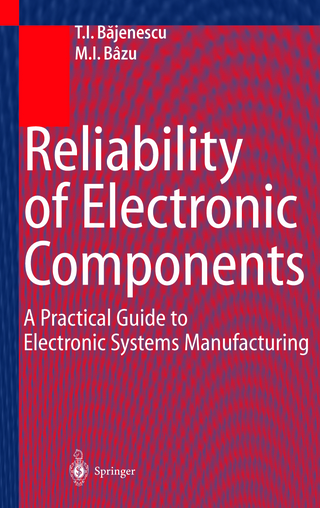Reliability of Electronic Components - Titu I. Bajenescu; Marius I. Bazu