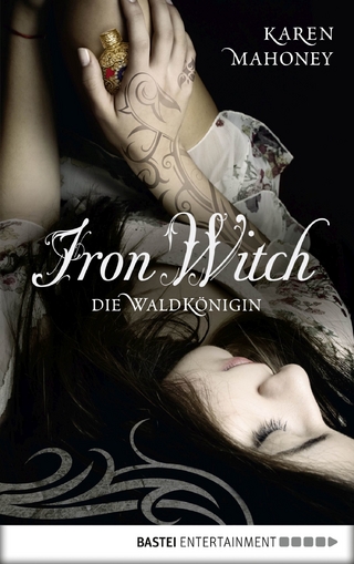 Iron Witch - Die Waldkönigin - Karen Mahoney