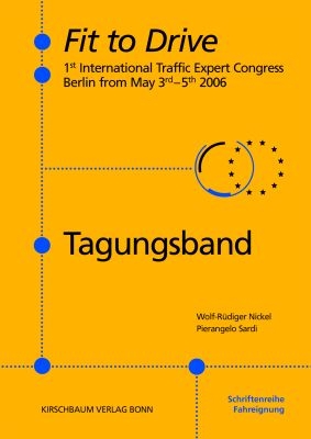 Fit to Drive - Tagungsband zum 1. Internationalen Fit to Drive-Kongress in Berlin vom 3.-5. Mai 2006 - Wolf R Nickel; Pierangelo Sardi