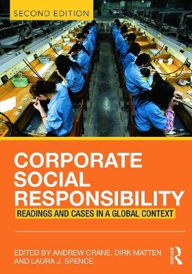 Corporate Social Responsibility - Andrew Crane; Dirk Matten; Laura Spence