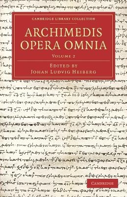 Archimedis Opera Omnia: Volume 2 - Archimedes; Johan Ludvig Heiberg