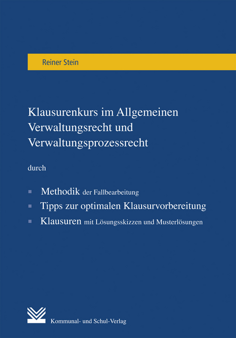 Klausurenkurs im Allgemeinen Verwaltungsrecht und Verwaltungsprozessrecht - Reiner Stein