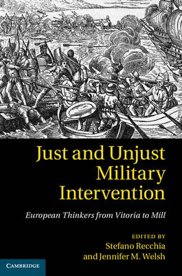Just and Unjust Military Intervention - Stefano recchia; Jennifer M. Welsh