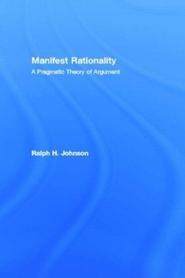 Manifest Rationality - Ralph H. Johnson