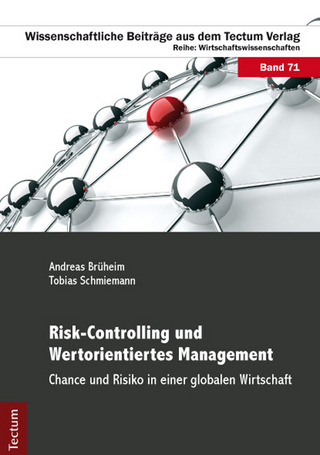 Risk-Controlling und Wertorientiertes Management - Tobias Schmiemann; Andreas Brüheim