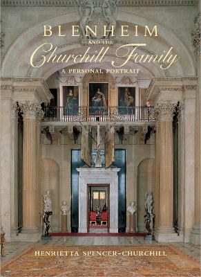 Blenheim and the Churchill Family - Henrietta Spencer-Churchill