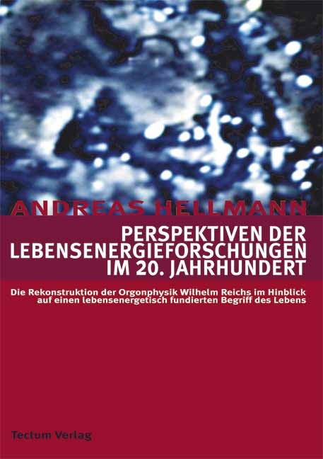 Perspektiven der Lebensenergieforschungen im 20. Jahrhundert - Andreas Hellmann