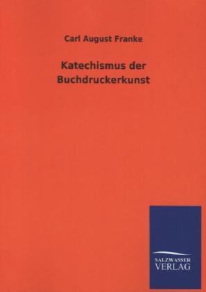 Katechismus der Buchdruckerkunst - Carl August Franke