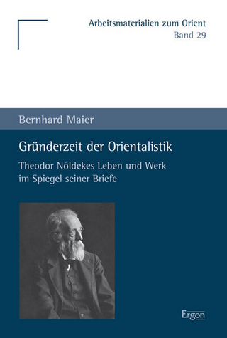 Gründerzeit der Orientalistik - Bernhard Maier