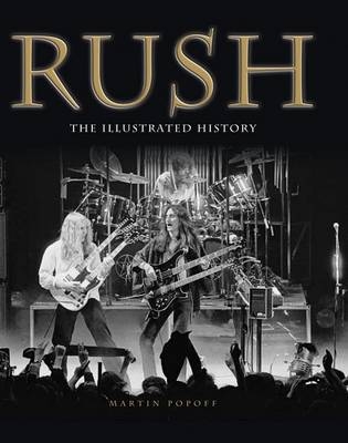 Rush: The Illustrated History - Martin Popoff