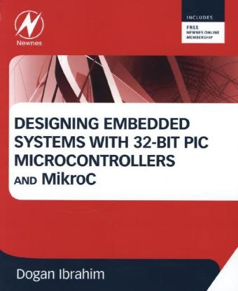 Designing Embedded Systems with 32-Bit PIC Microcontrollers and MikroC - Dogan Ibrahim