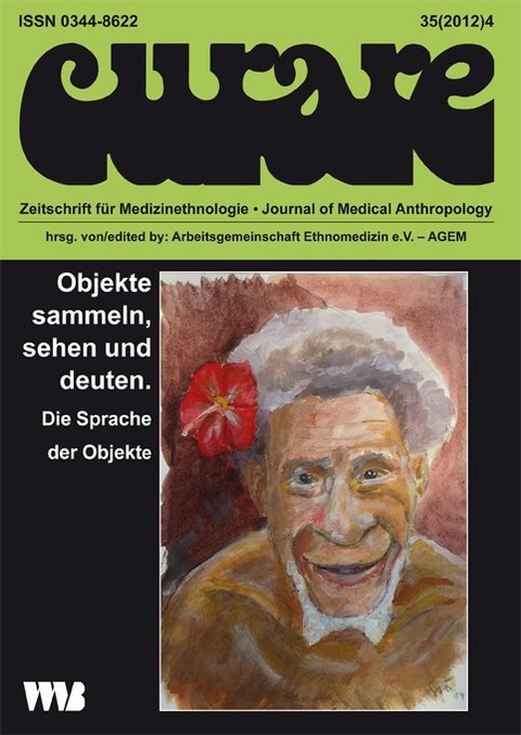 Curare. Zeitschrift für Medizinethnologie / Journal of Medical Anthropology / Objekte sammeln, sehen und deuten.
