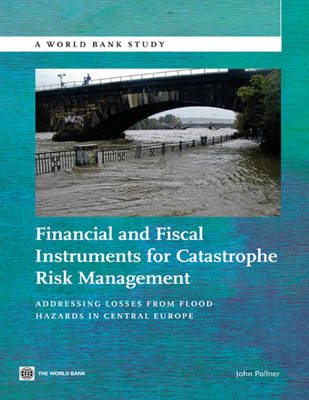 Financial and Fiscal Instruments for Catastrophe Risk Management - John Pollner