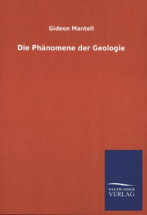 Die Phänomene der Geologie - Gideon Mantell