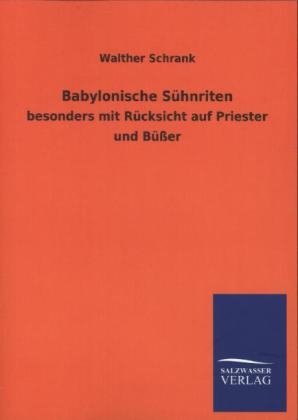 Babylonische Sühnriten - Walther Schrank
