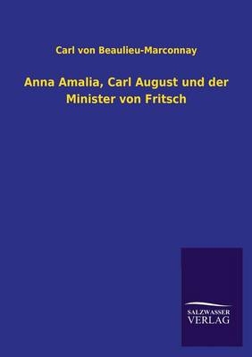 Anna Amalia, Carl August und der Minister von Fritsch - Carl Von Beaulieu-Marconnay