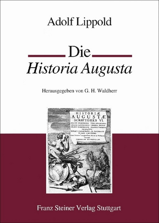 Die Historia Augusta - Adolf Lippold; Gerhard H. Waldherr