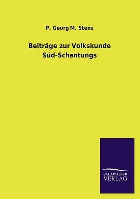 Beiträge zur Volkskunde Süd-Schantungs - P. Georg M. Stenz
