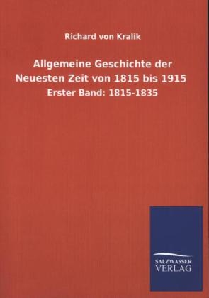 Allgemeine Geschichte der Neuesten Zeit von 1815 bis 1915 - Richard Von Kralik