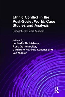 Ethnic Conflict in the Post-Soviet World: Case Studies and Analysis - Leokadia Drobizheva; Rose Gottemoeller; Catherine McArdle Kelleher; Lee Walker