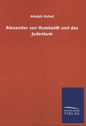 Alexander von Humboldt und das Judentum - Adolph Kohut