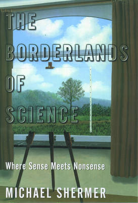 Borderlands of Science - Michael Shermer
