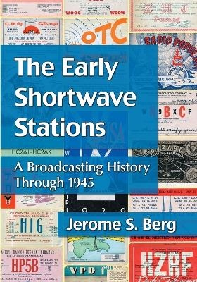 The Early Shortwave Stations - Jerome S. Berg