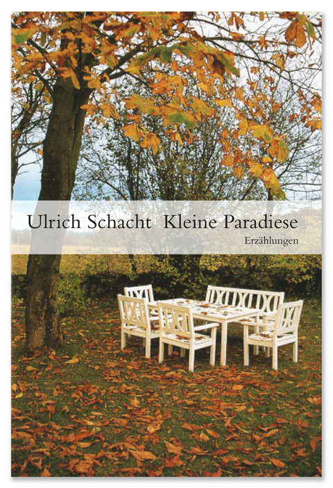 Kleine Paradiese - Ulrich Schacht