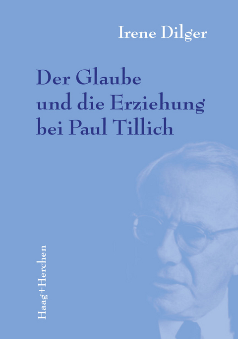 Der Glaube und die Erziehung bei Paul Tillich - Irene Dilger