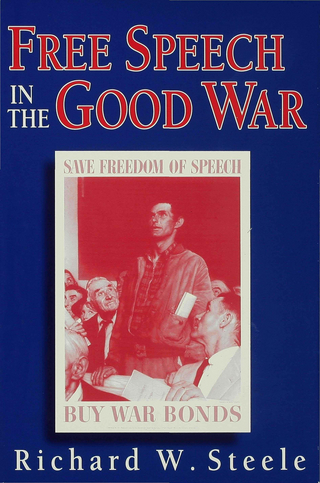 Free Speech in the Good War - R. Steele