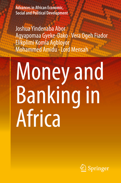 Money and Banking in Africa - Joshua Yindenaba Abor, Agyapomaa Gyeke-Dako, Vera Ogeh Fiador, Elikplimi Komla Agbloyor, Mohammed Amidu, Lord Mensah