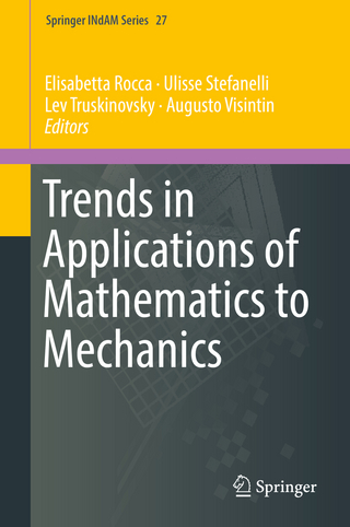 Trends in Applications of Mathematics to Mechanics - Elisabetta Rocca; Ulisse Stefanelli; Lev Truskinovsky; Augusto Visintin
