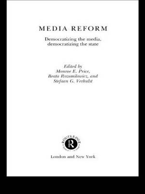 Media Reform - Monroe E. Price; Beata Rozumilowicz; Stefaan G. Verhulst