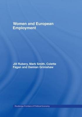 Women and European Employment - Colette Fagan; Damian Grimshaw; Jill Rubery; Mark Smith