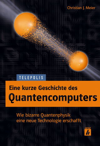 Eine kurze Geschichte des Quantencomputers (TELEPOLIS) - Christian J. Meier