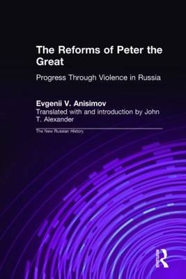 Reforms of Peter the Great - J.T. Alexander; Evgenii V. Anisimov