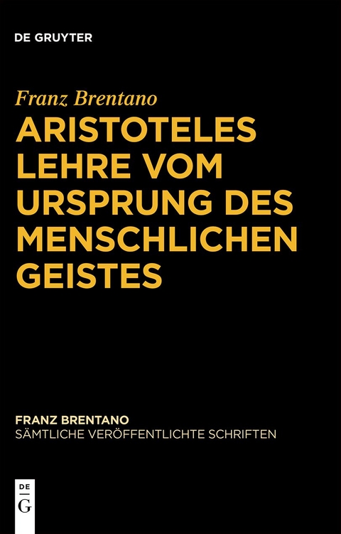 Franz Brentano: Sämtliche veröffentlichte Schriften. Schriften zu Aristoteles / Aristoteles und seine Weltanschauung - Franz Brentano