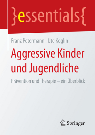 Aggressive Kinder und Jugendliche - Franz Petermann; Ute Koglin