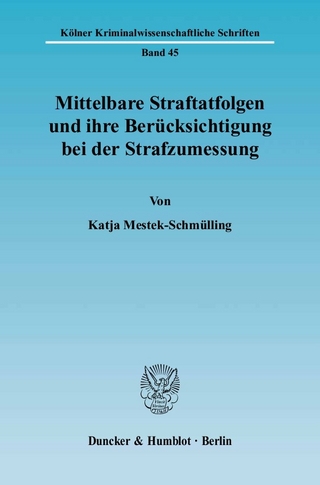 Mittelbare Straftatfolgen und ihre Berücksichtigung bei der Strafzumessung. - Katja Mestek-Schmülling