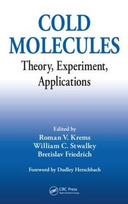 Cold Molecules - Bretislav Friedrich; Roman Krems; William C Stwalley