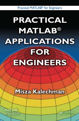Practical MATLAB Applications for Engineers -  Misza Kalechman