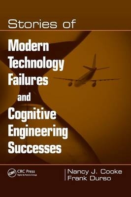 Stories of Modern Technology Failures and Cognitive Engineering Successes - Mesa Nancy J. (Arizona State University  USA) Cooke, Lubbock Frank (University of Kansas Texas Tech. University  USA) Durso