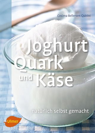 Joghurt, Quark und Käse - Cosima Bellersen Quirini