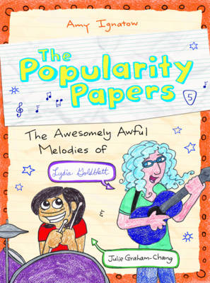 Awesomely Awful Melodies of Lydia Goldblatt and Julie Graham-Chang (The Popularity Papers #5) - Amy Ignatow