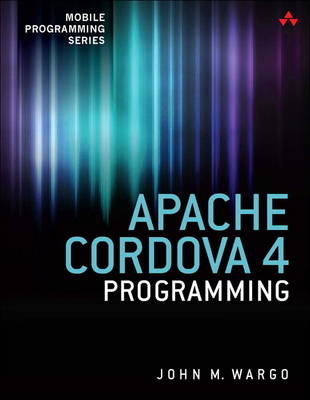 Apache Cordova 4 Programming -  John M. Wargo