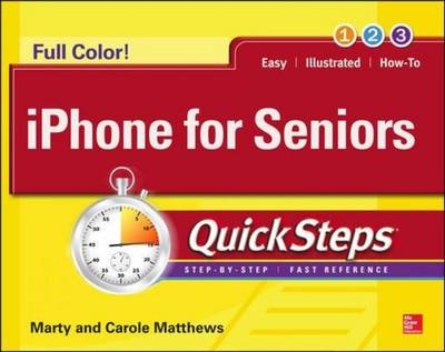 iPhone for Seniors QuickSteps -  Carole Matthews,  Marty Matthews
